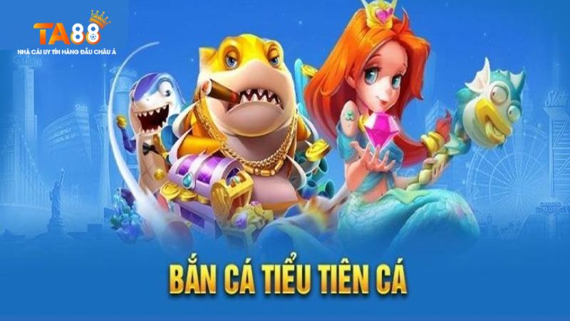 Bắn cá tiểu tiên cá